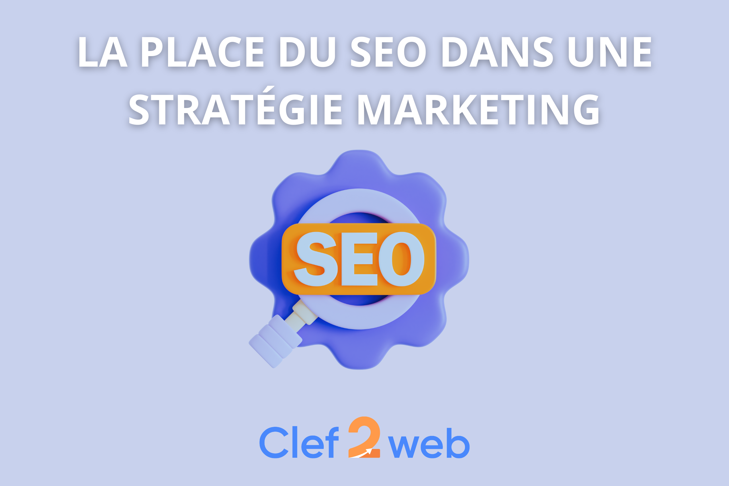 La place du SEO dans une stratégie marketing