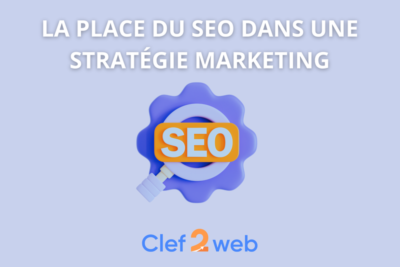 La place du SEO dans une stratégie marketing